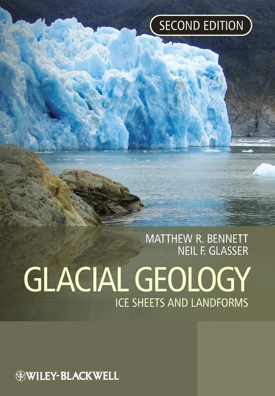 Glacial Geology: Ice Sheets and Landforms, 2nd Edition