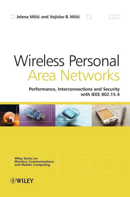 Wireless Personal Area Networks: Performance, Interconnection and Security with IEEE 802.15.4: 3 (Wireless Communications and Mobile Computing)