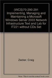 (WCS)70-290-291 Implementing, Managing and Maintaining a Microsoft Windows Server 2003 Network Infrastructure Text and Lab for IT221 without CDs Set