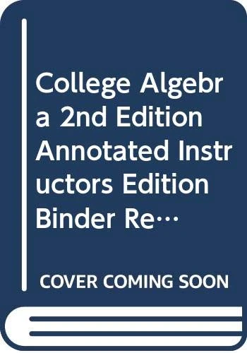 College Algebra 2nd Edition Annotated Instructors Edition Binder Ready Version with Binder and Comp Letter Set