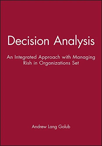 Decision Analysis: An Integrated Approach & Managing Risk in Organizations: A Guide for Managers, Set