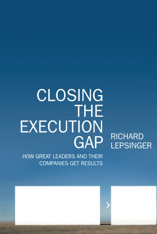 Closing the Execution Gap: How Great Leaders and Their Companies Get Results - Image 1