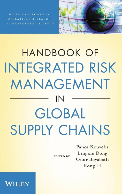 Handbook of Integrated Risk Management in Global Supply Chains (Wiley Series in Operations Research and Management Science)