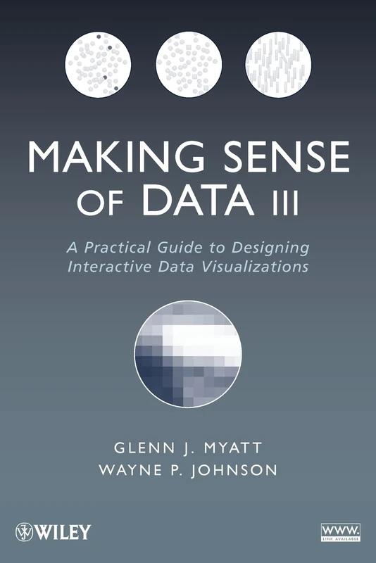 Making Sense of Data III: A Practical Guide to Designing Interactive Data Visualizations: 3