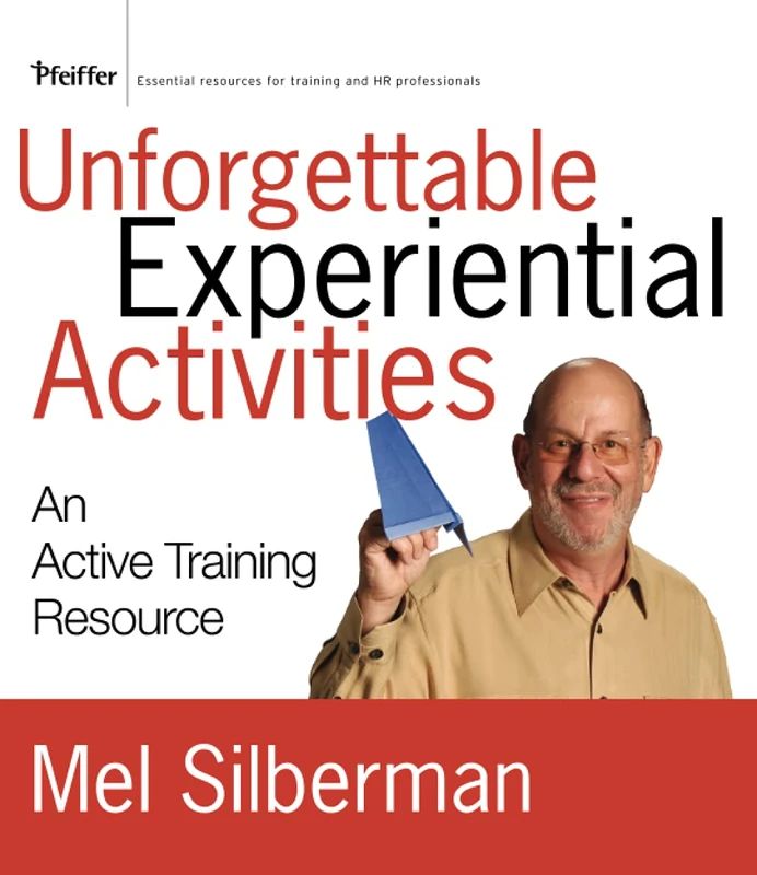 Unforgettable Experiential Activities: An Active Training Resource (Essential Knowledge Resource (Pfeiffer)) - Image 1