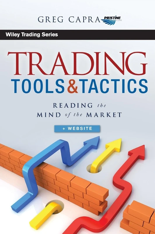 Trading Tools and Tactics: Reading the Mind of the Market, + Website: 457 (Wiley Trading)