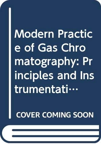 Modern Practice of Gas Chromatography: Principles and Instrumentation