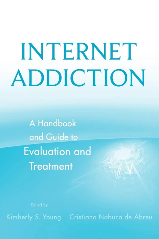 Internet Addiction: A Handbook and Guide to Evaluation and Treatment
