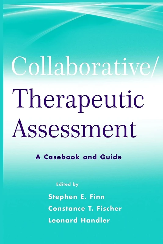 Collaborative / Therapeutic Assessment: A Casebook and Guide