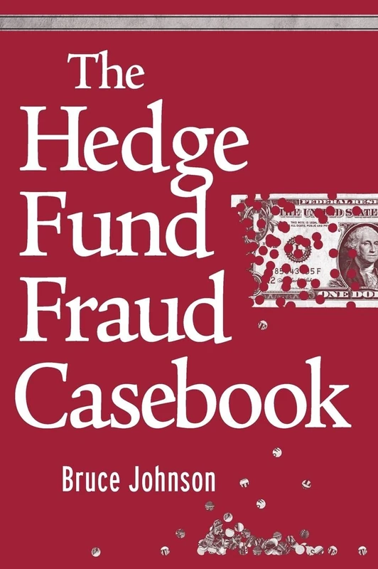 The Hedge Fund Fraud Casebook: 571 (Wiley Finance)