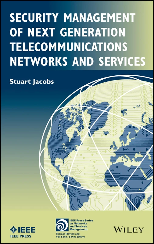 Security Management of Next Generation Telecommunications Networks and Services: 14 (IEEE Press Series on Network and Service Management)