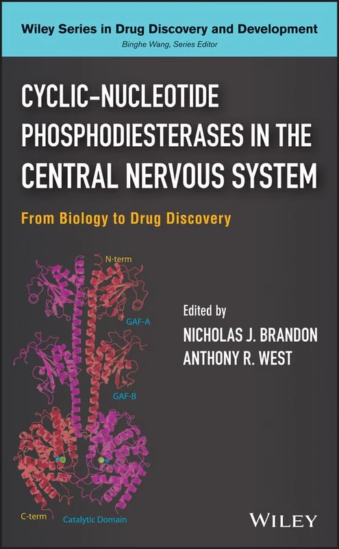 Cyclic-Nucleotide Phosphodiesterases in the Central Nervous System: From Biology to Drug Discovery: 19 (Wiley Series in Drug Discovery and Development)