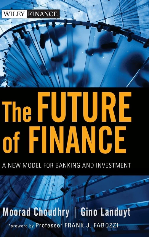 The Future of Finance: A New Model for Banking and Investment: 576 (Wiley Finance)
