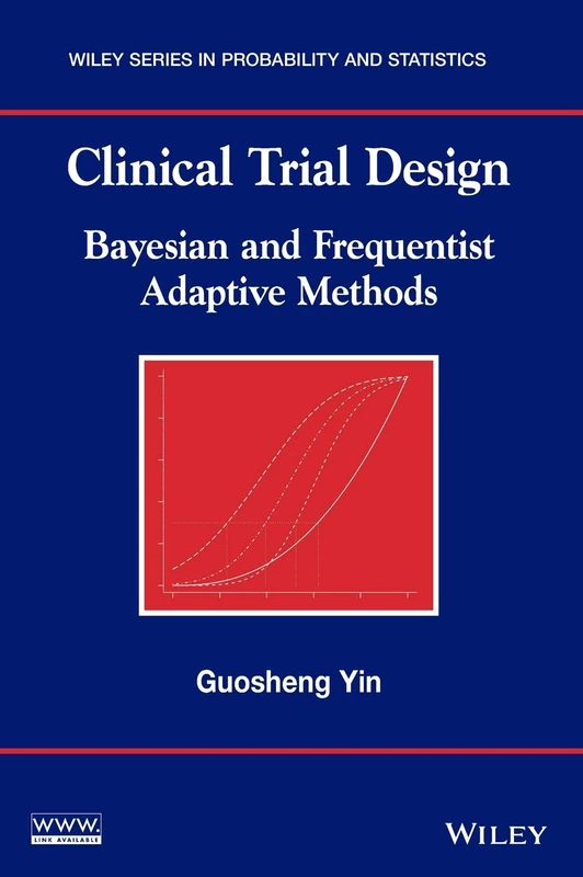 Clinical Trial Design: Bayesian and Frequentist Adaptive Methods (Wiley Series in Probability and Statistics)