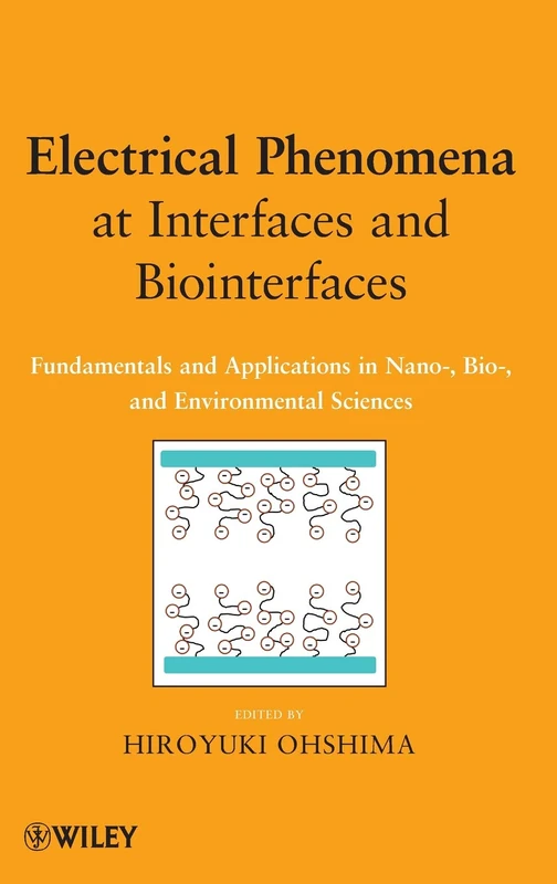 Electrical Phenomena at Interfaces and Biointerfaces: Fundamentals and Applications in Nano-, Bio-, and Environmental Sciences