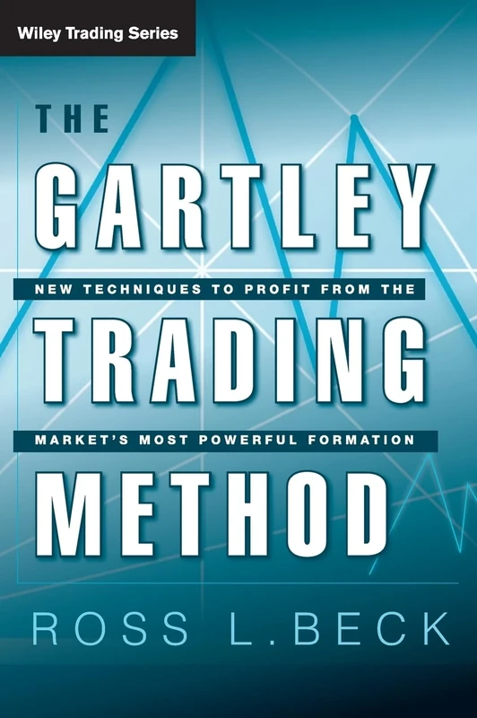 The Gartley Trading Method: New Techniques To Profit from the Markets Most Powerful Formation: 462 (Wiley Trading)