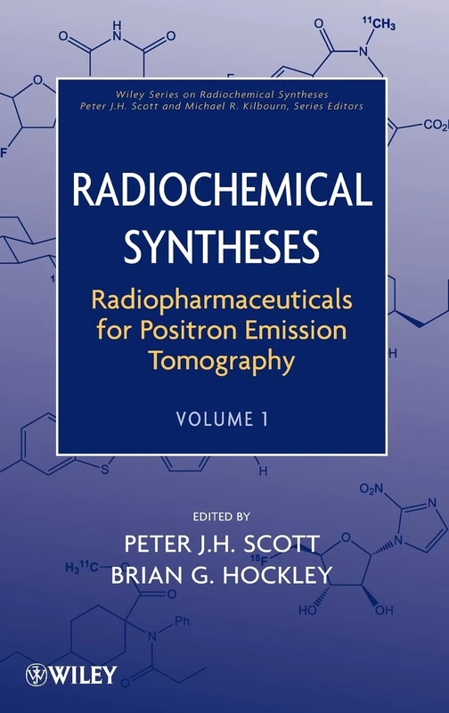 Radiopharmaceuticals for Positron Emission Tomography, Volume 1: 01 (Wiley Series on Radiochemical Syntheses)