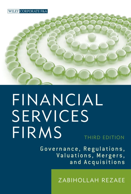Financial Services Firms: Governance, Regulations, Valuations, Mergers, and Acquisitions: 14 (Wiley Corporate F&A)