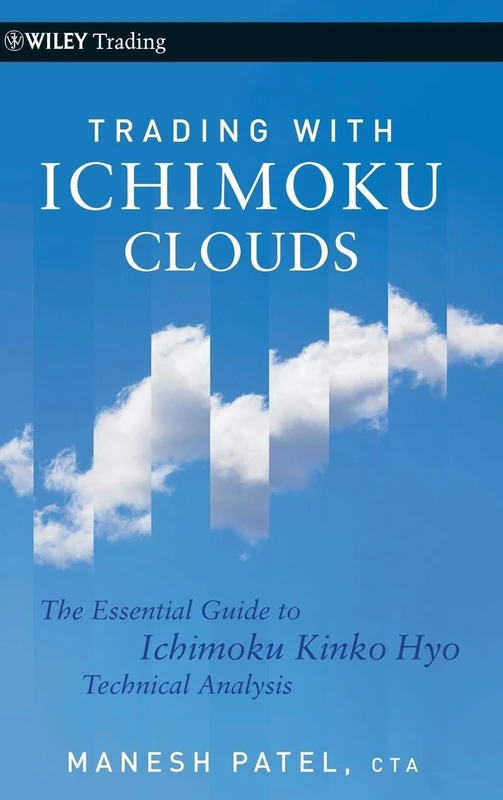 Trading with Ichimoku Clouds: The Essential Guide to Ichimoku Kinko Hyo Technical Analysis: 473 (Wiley Trading)