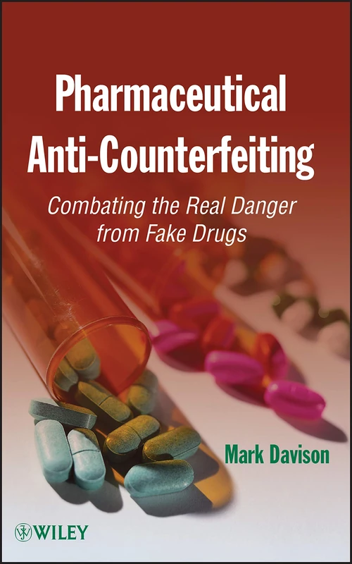 Pharmaceutical Anti-Counterfeiting: Combating the Real Danger from Fake Drugs