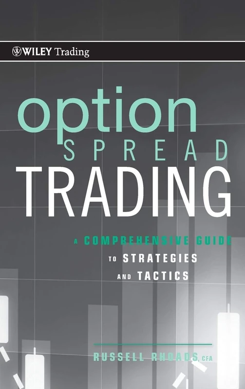 Option Spread Trading: A Comprehensive Guide to Strategies and Tactics: 474 (Wiley Trading)