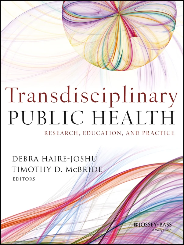Transdisciplinary Public Health: Research, Education, and Practice: 49 (Jossey-Bass Public Health)