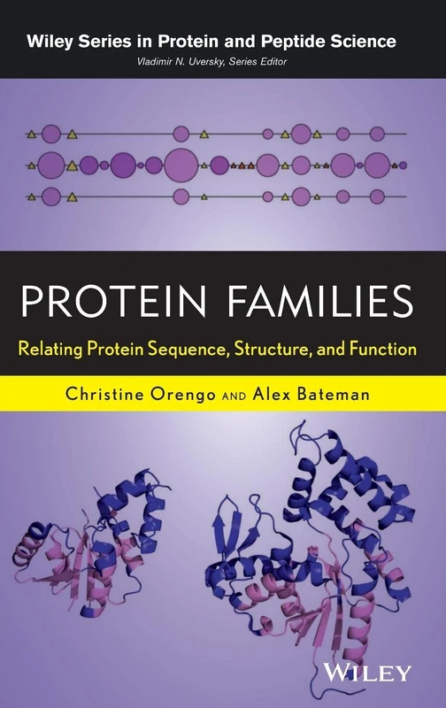 Protein Families: Relating Protein Sequence, Structure, and Function (Wiley Series in Protein and Peptide Science)