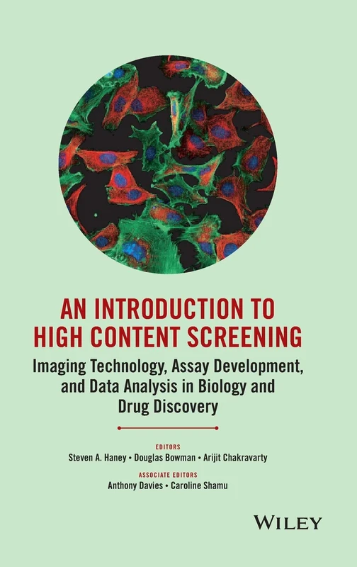 An Introduction To High Content Screening: Imaging Technology, Assay Development, and Data Analysis in Biology and Drug Discovery