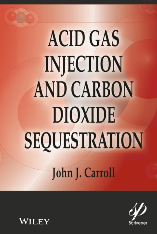 Acid Gas Injection and Carbon Dioxide Sequestration: 18 (Wiley-Scrivener)