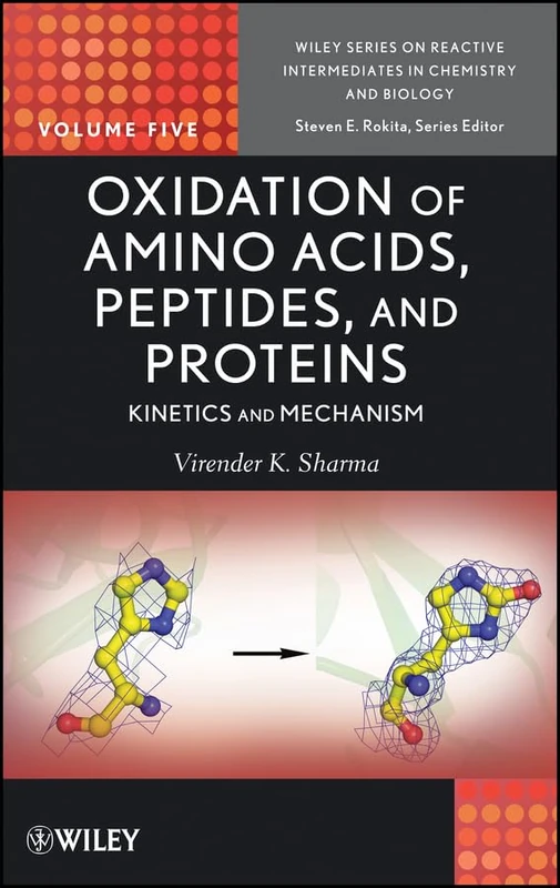 Oxidation of Amino Acids, Peptides, and Proteins: Kinetics and Mechanism: 10 (Wiley Series of Reactive Intermediates in Chemistry and Biology)