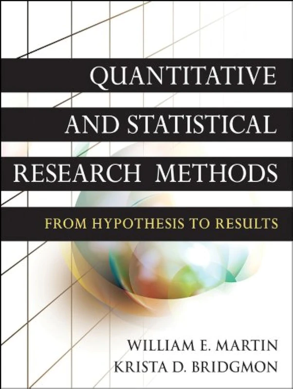 Quantitative and Statistical Research Methods: From Hypothesis to Results: 42 (Research Methods for the Social Sciences)