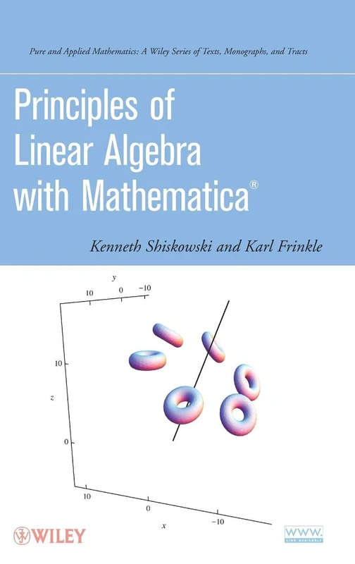 Principles of Linear Algebra with Mathematica (Pure and Applied Mathematics: A Wiley Series of Texts, Monographs and Tracts)