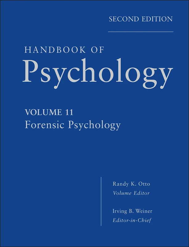 Handbook of Psychology, Forensic Psychology: 2 (Handbook of Psychology, Volume 11)