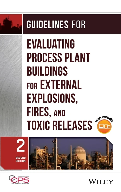 Guidelines for Evaluating Process Plant Buildings for External Explosions, Fires, and Toxic Releases (Wiley Series on Technologies for the Pharmaceutical Industry)