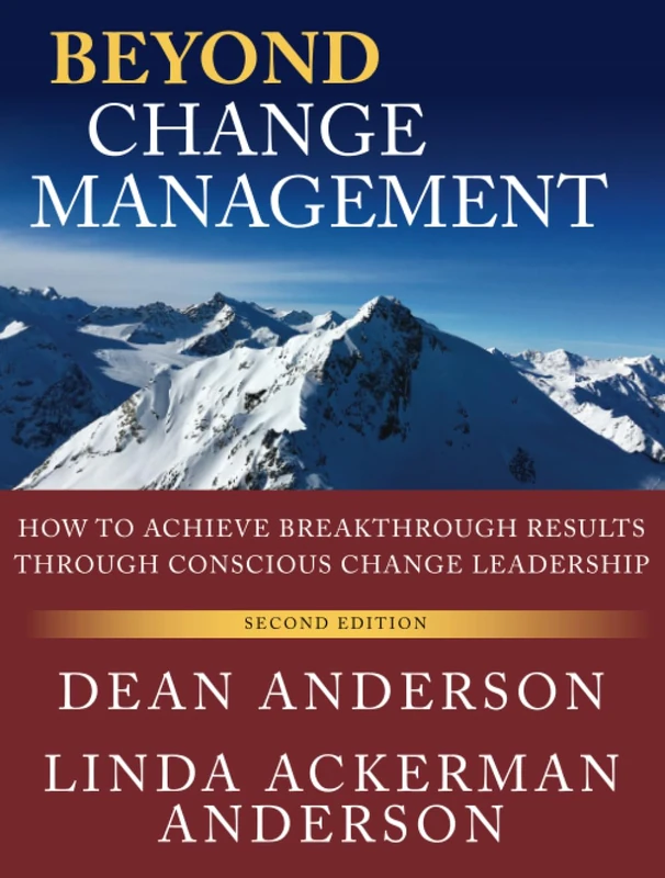 Beyond Change Management: How to Achieve Breakthrough Results Through Conscious Change Leadership (J-b Organizational Development, 36)