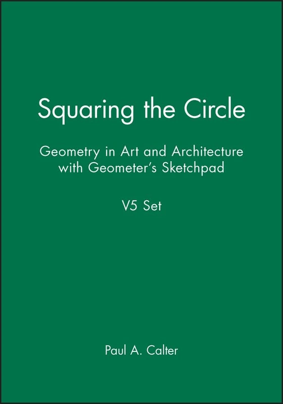 Squaring the Circle: Geometry in Art and Architecture with Geometer's Sketchpad V5 Set
