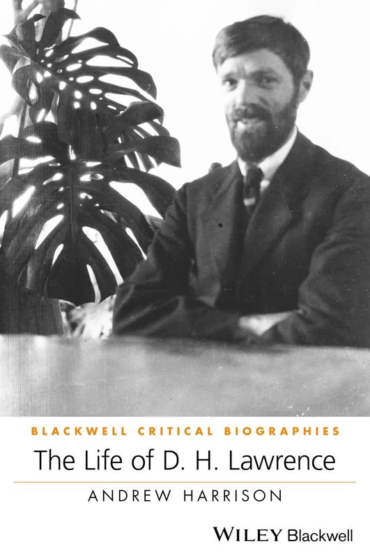 The Life of D. H. Lawrence: A Critical Biography (Wiley Blackwell Critical Biographies)