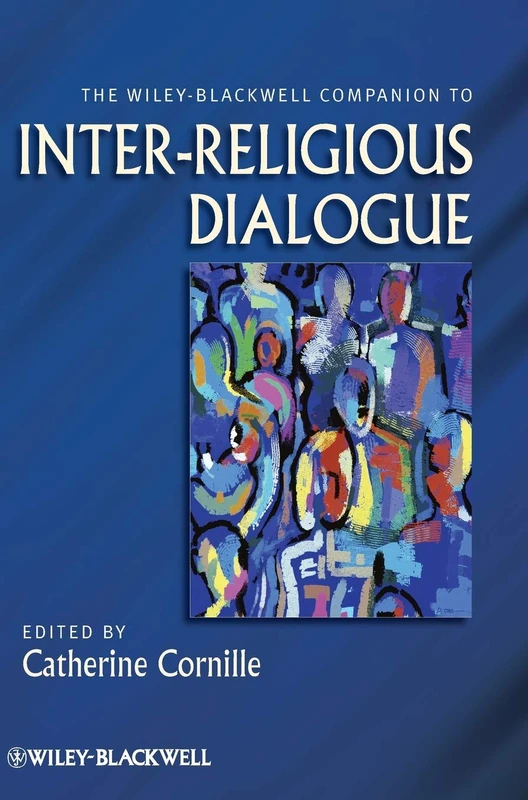 The Wiley-Blackwell Companion to Inter-Religious Dialogue (Wiley Blackwell Companions to Religion)