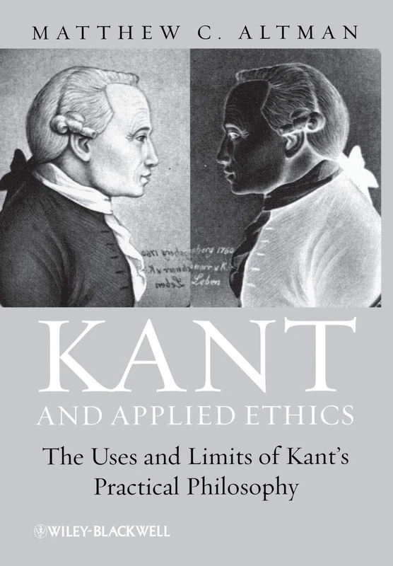 Kant and Applied Ethics: The Uses and Limits of Kant's Practical Philosophy