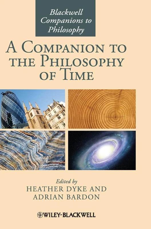 A Companion to the Philosophy of Time: 52 (Blackwell Companions to Philosophy)