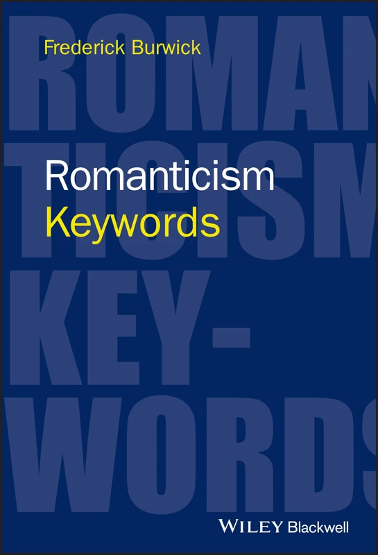 Romanticism: Keywords (Keywords in Literature and Culture (KILC).)