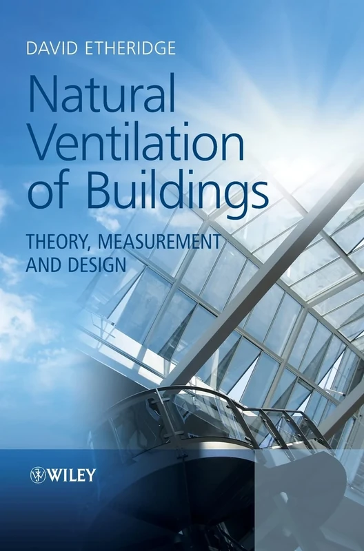 Natural Ventilation of Buildings: Theory, Measurement and Design
