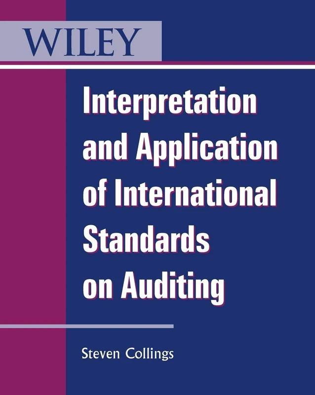 Interpretation and Application of International Standards on Auditing (Wiley Regulatory Reporting)