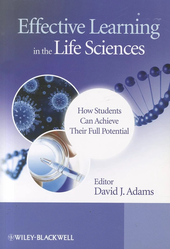 Effective Learning in the Life Sciences: How Students Can Achieve Their Full Potential