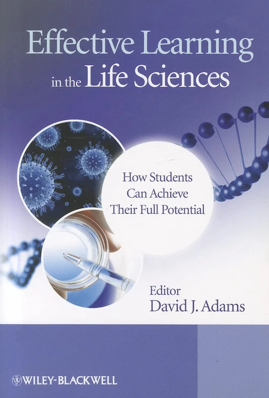 Effective Learning in the Life Sciences: How Students Can Achieve Their Full Potential