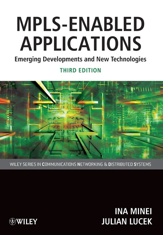 MPLS-Enabled Applications: Third Edition: Emerging Developments and New Technologies (Wiley Series on Communications Networking & Distributed Systems)
