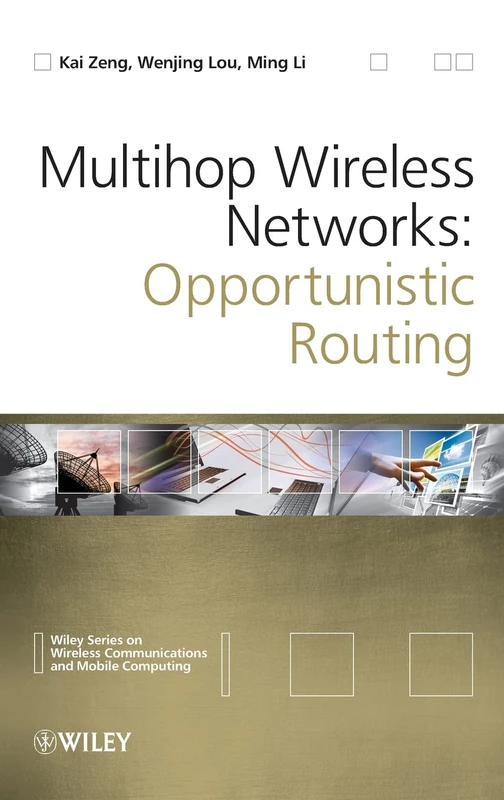 Multihop Wireless Networks: Opportunistic Routing (Wireless Communications and Mobile Computing)