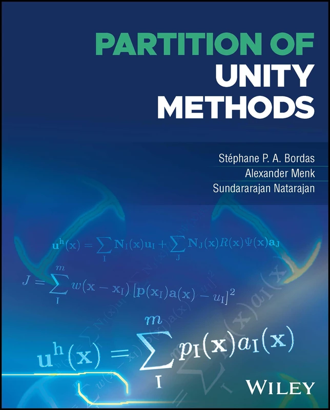 Partition of Unity Methods: The Extended Finite Element Method (Wiley Series in Computational Mechanics)