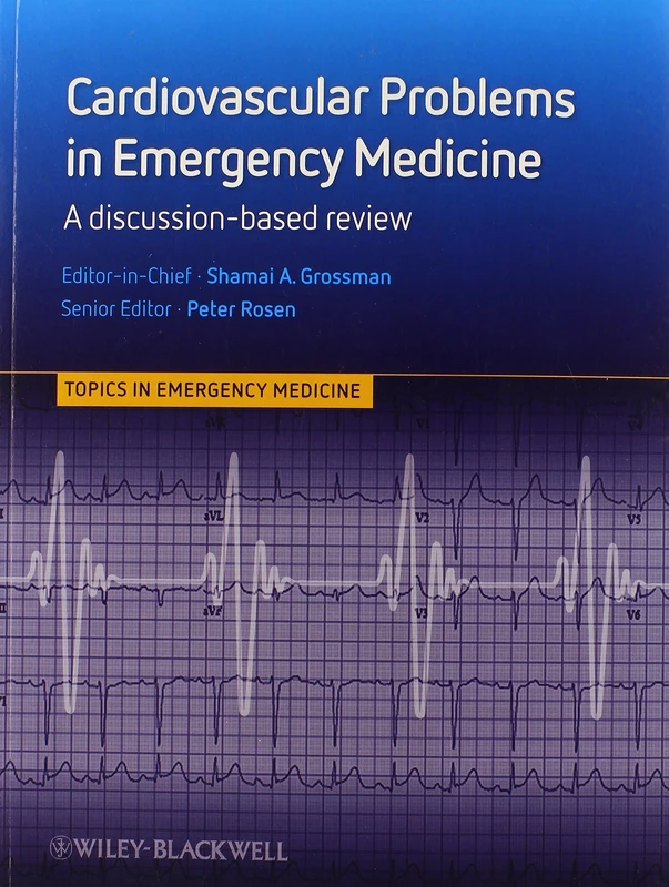 Cardiovascular Problems in Emergency Medicine: A Discussion-based Review: 1 (Current Topics in Emergency Medicine)