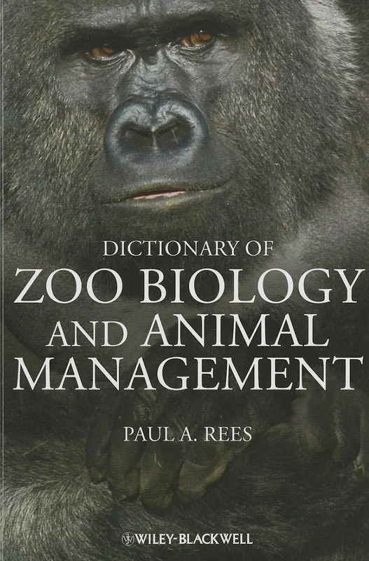 Dictionary of Zoo Biology and Animal Management: A Guide to the Terminology Used in Zoo Biology, Animal Welfare, Wildlife Conservation and Livestock Production